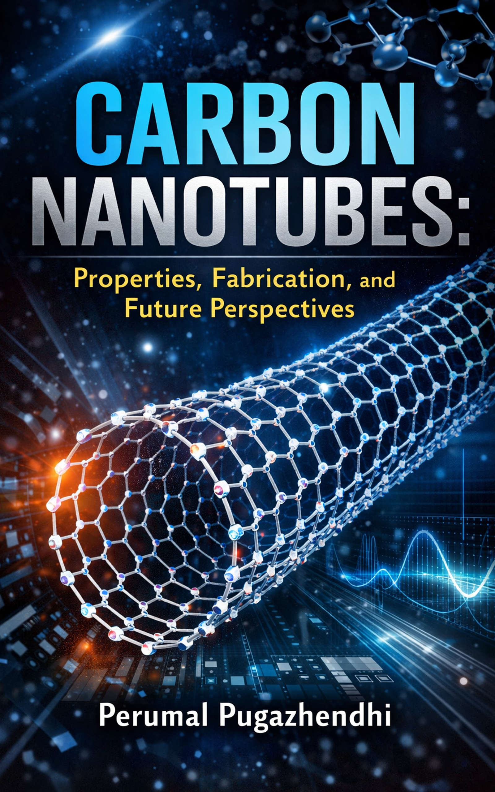 Carbon Nanotubes: Properties, Fabrication, and Future Perspectives