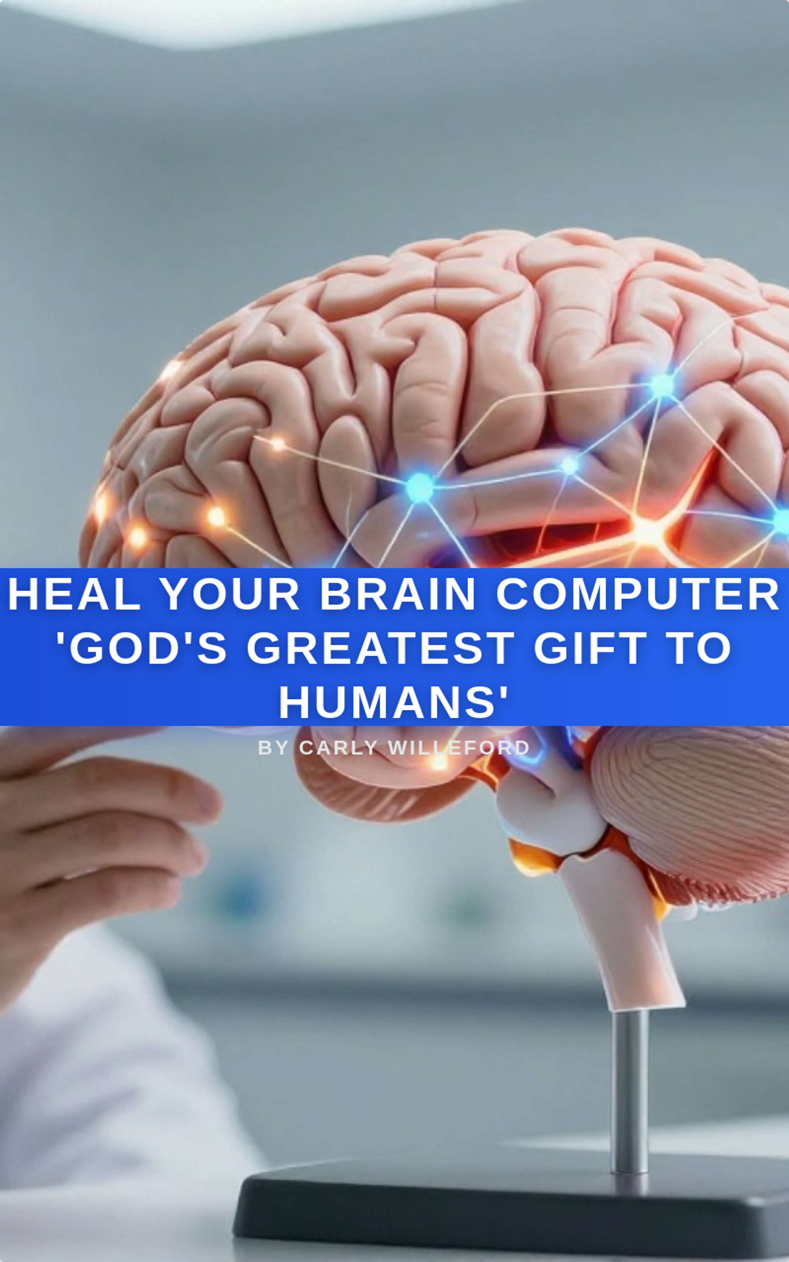 Heal Your Brain Computer 'God's greatest gift to humans' by Carly Willeford