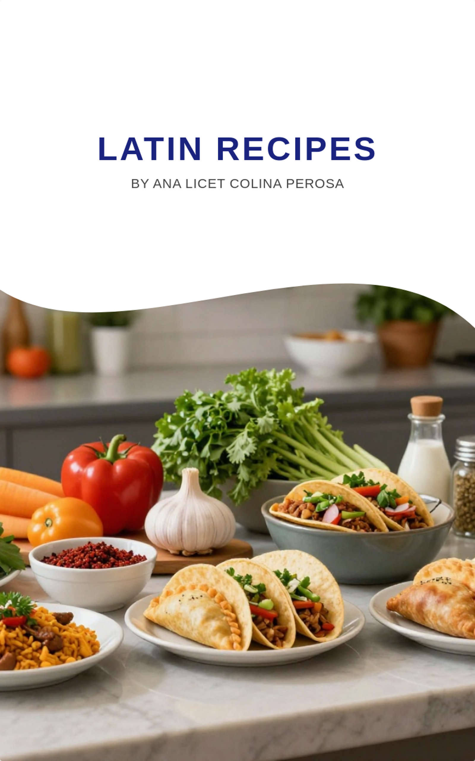 Latin recipes by Ana Licet Colina Perosa