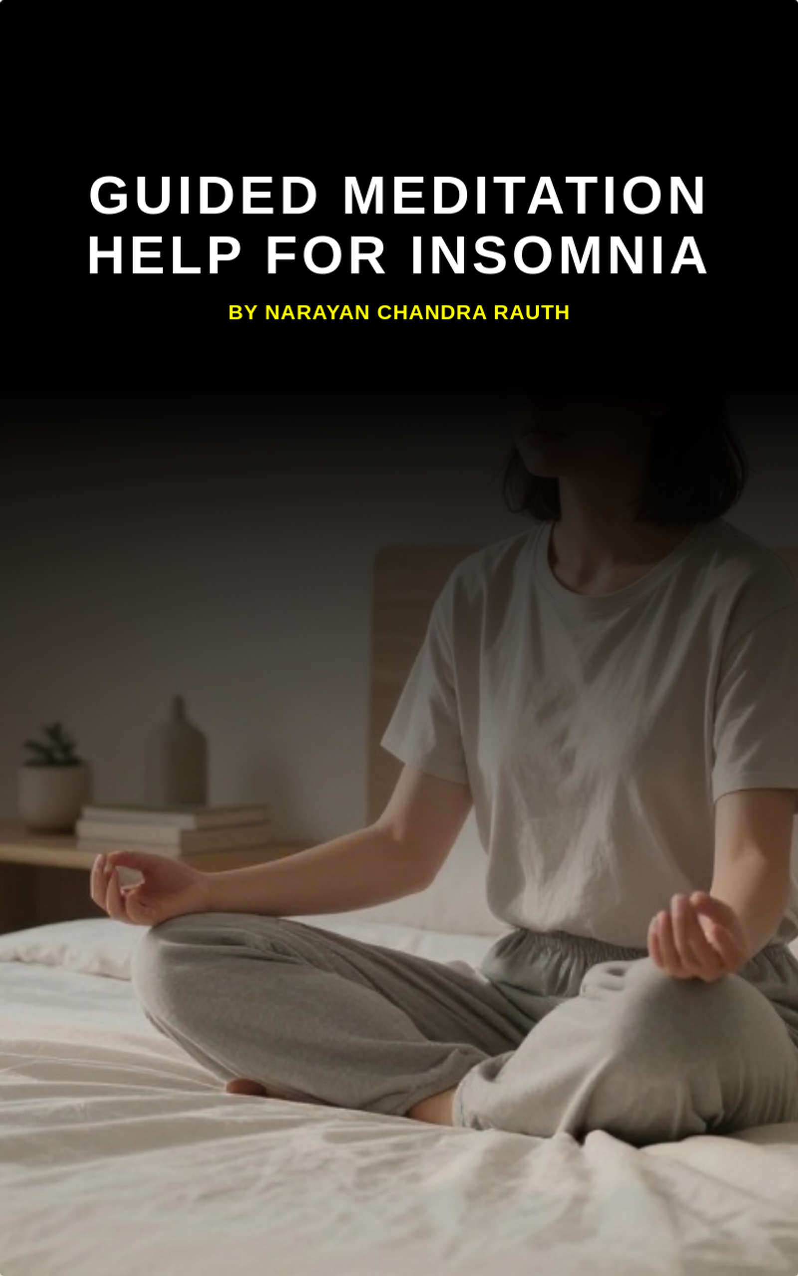 Guided Meditation Help for Insomnia by Narayanchandra Rauth
