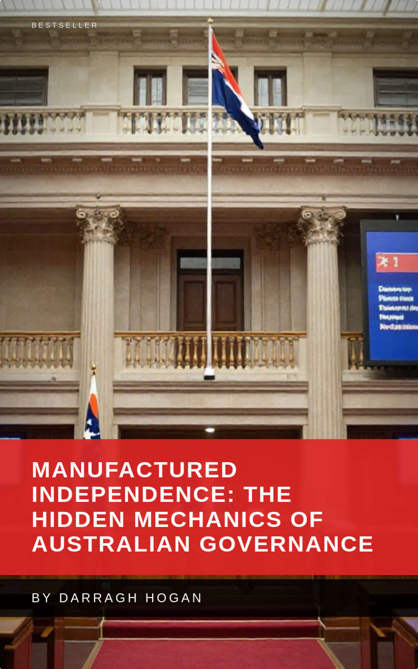 Manufactured Independence: The Hidden Mechanics of Australian Governance