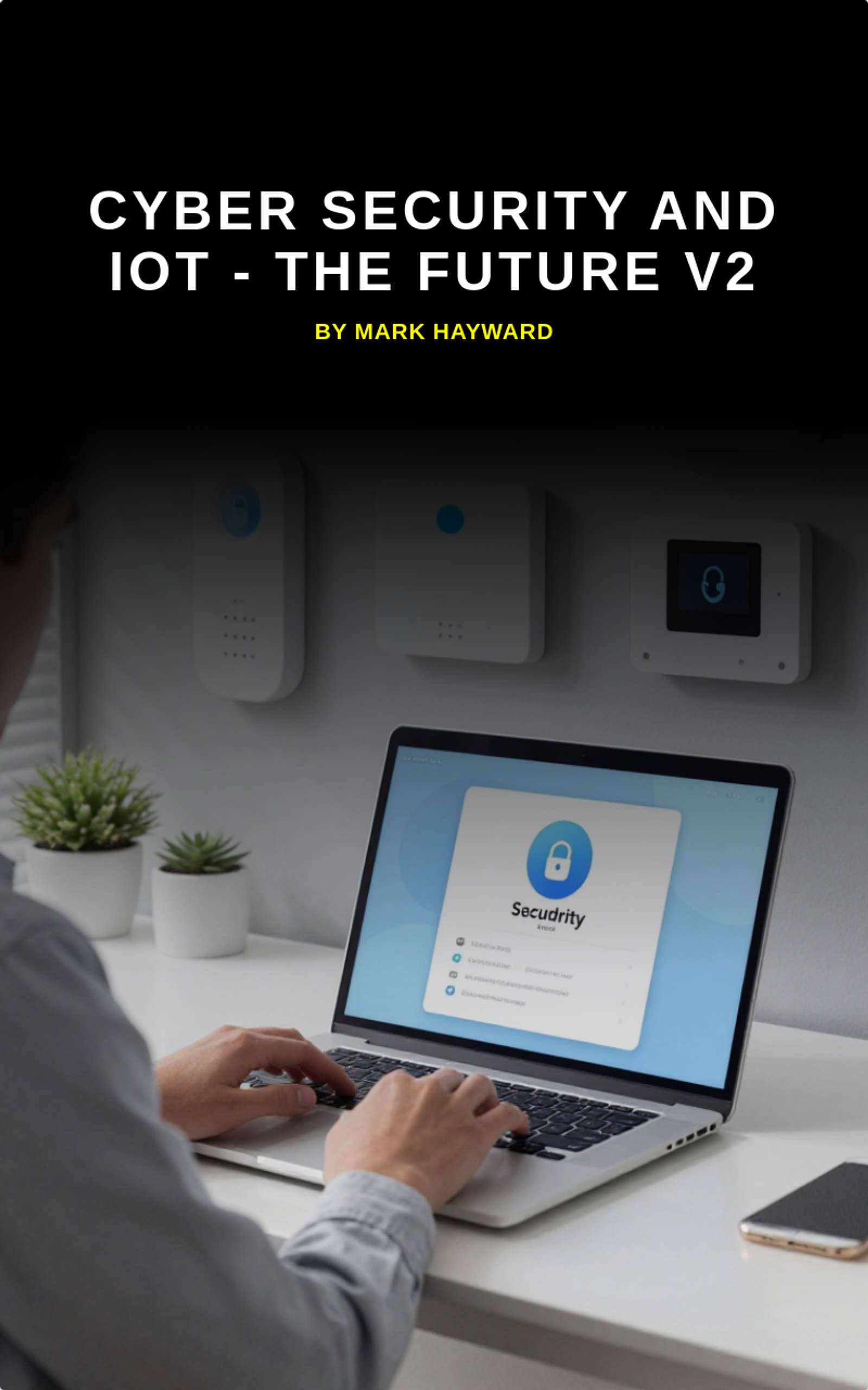 Cyber Security and IoT - The Future v2