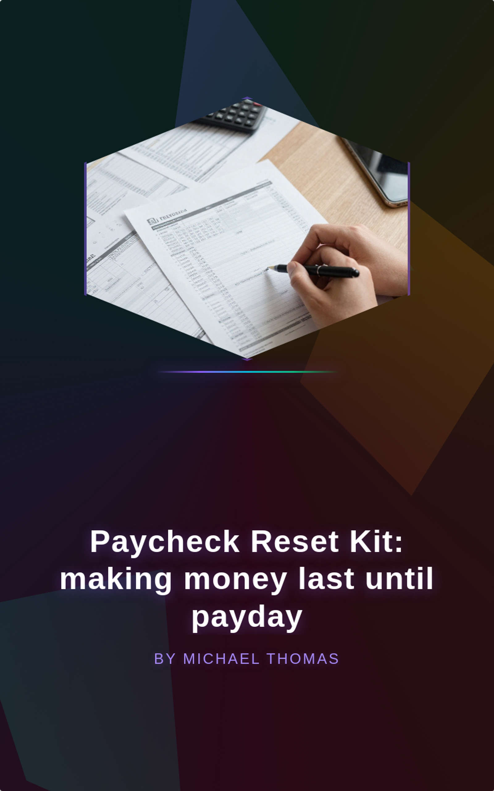 Paycheck Reset Kit: making money last until payday by Michael G Thomas