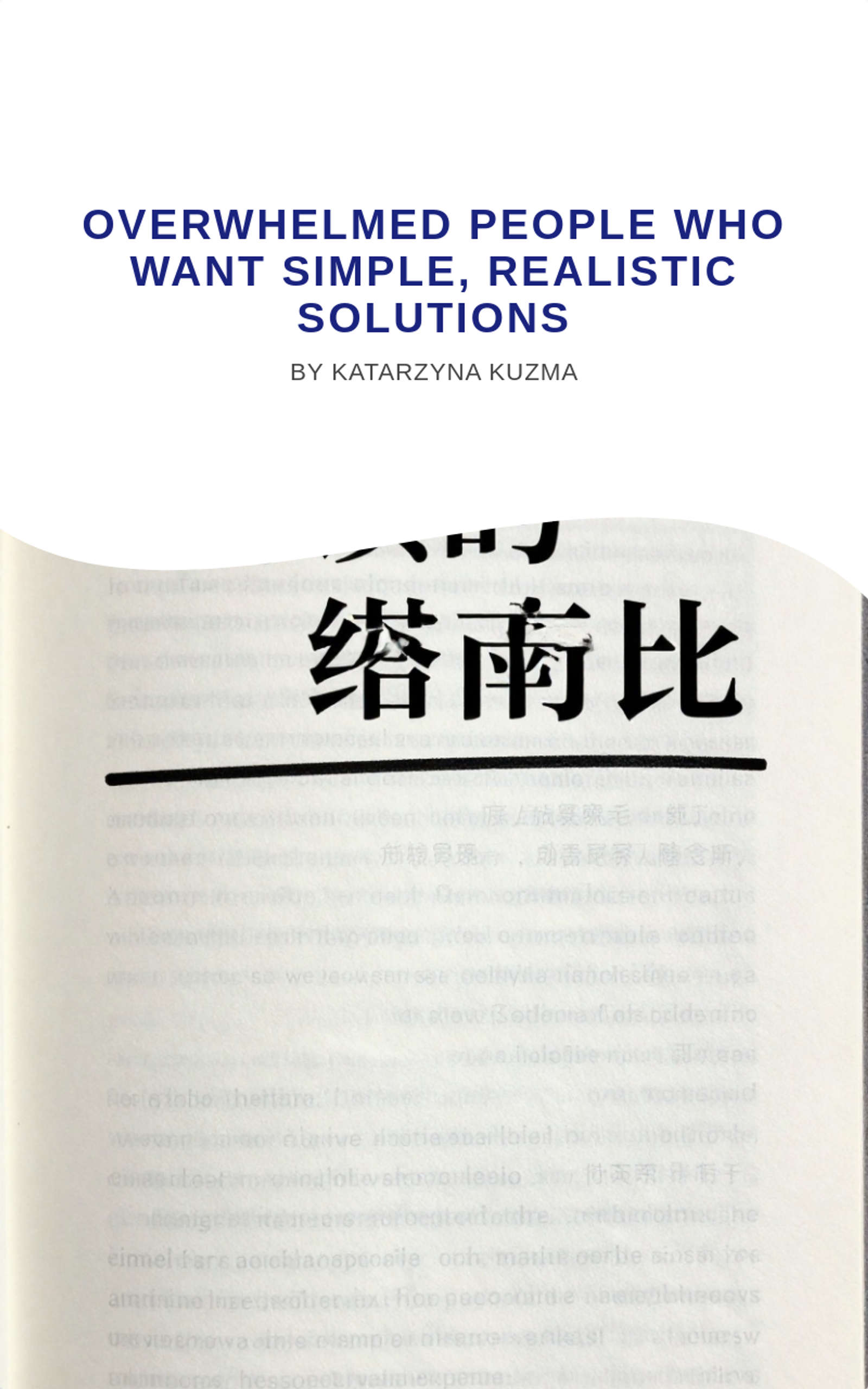 Overwhelmed people who want simple, realistic solutions