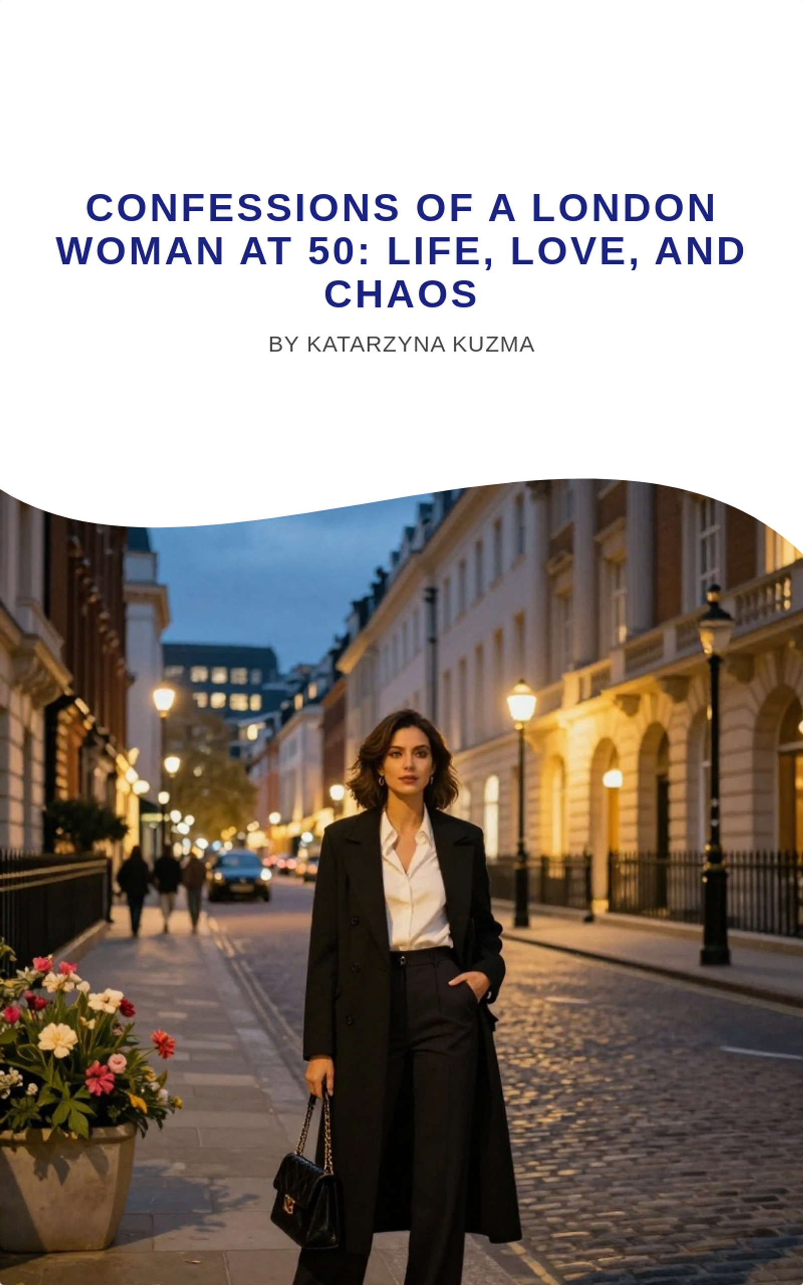 Confessions of a London Woman at 50: Life, Love, and Chaos