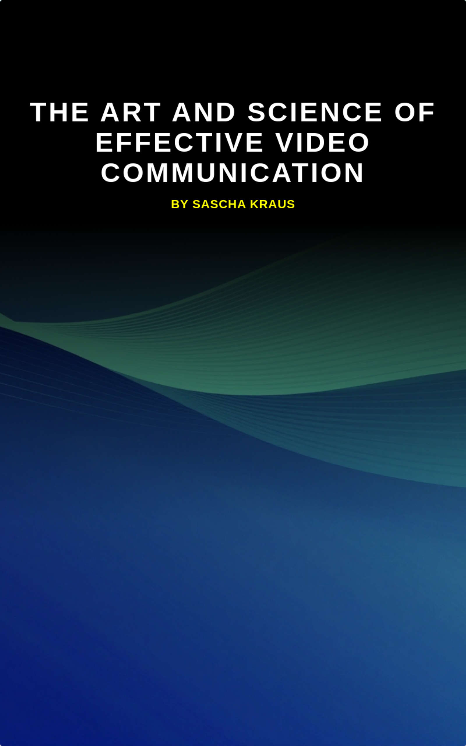 The Art and Science of Effective Video Communication