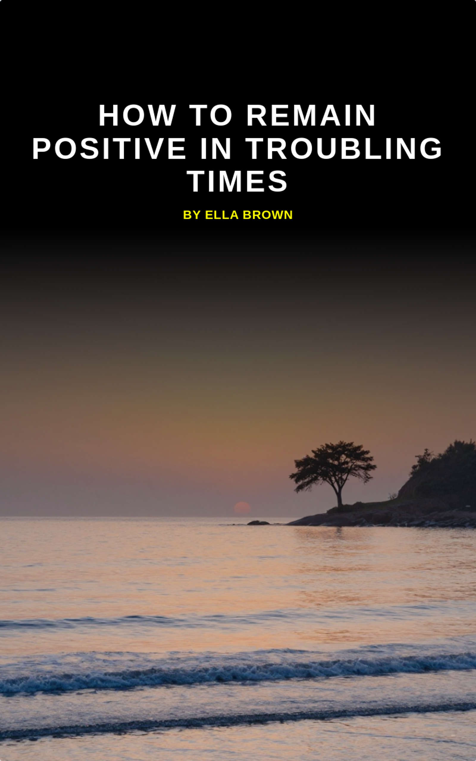 How To Remain Positive In Troubling Times