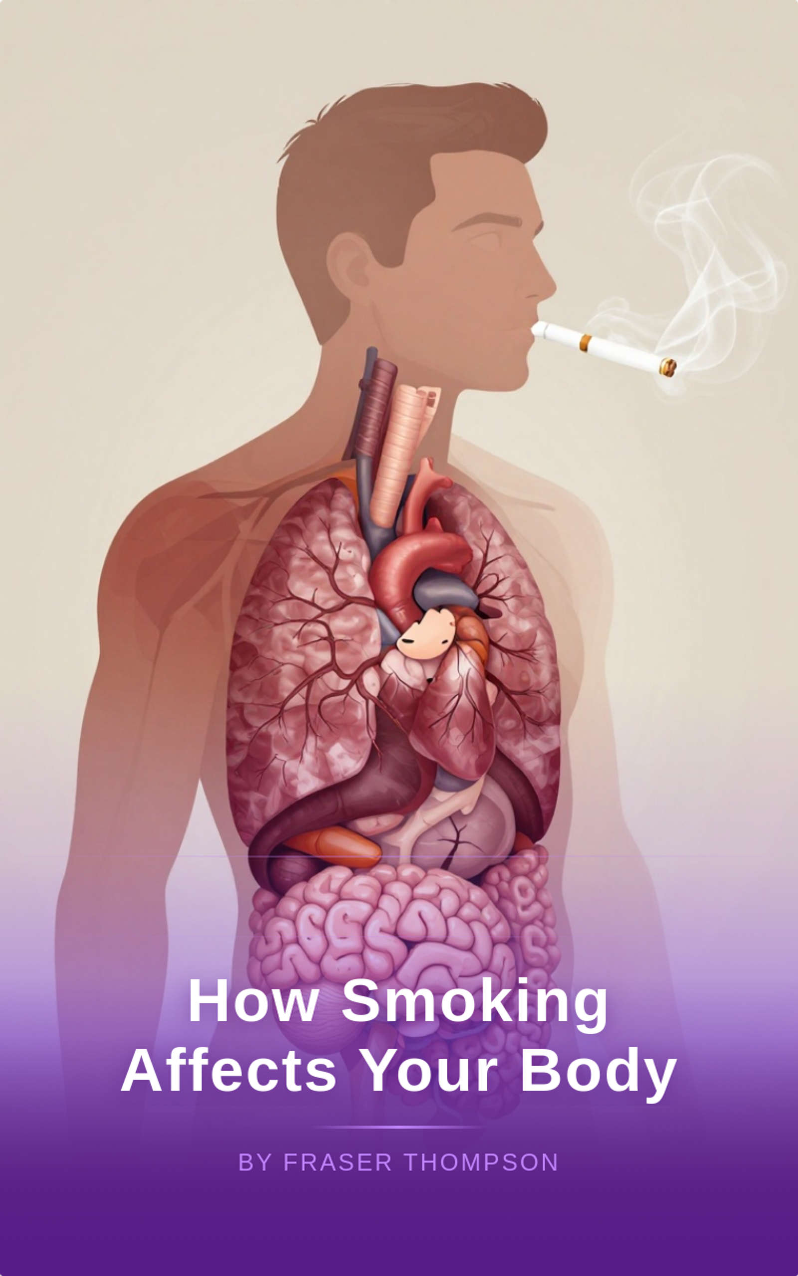 How Smoking Affects Your Body by Fraser Thompson