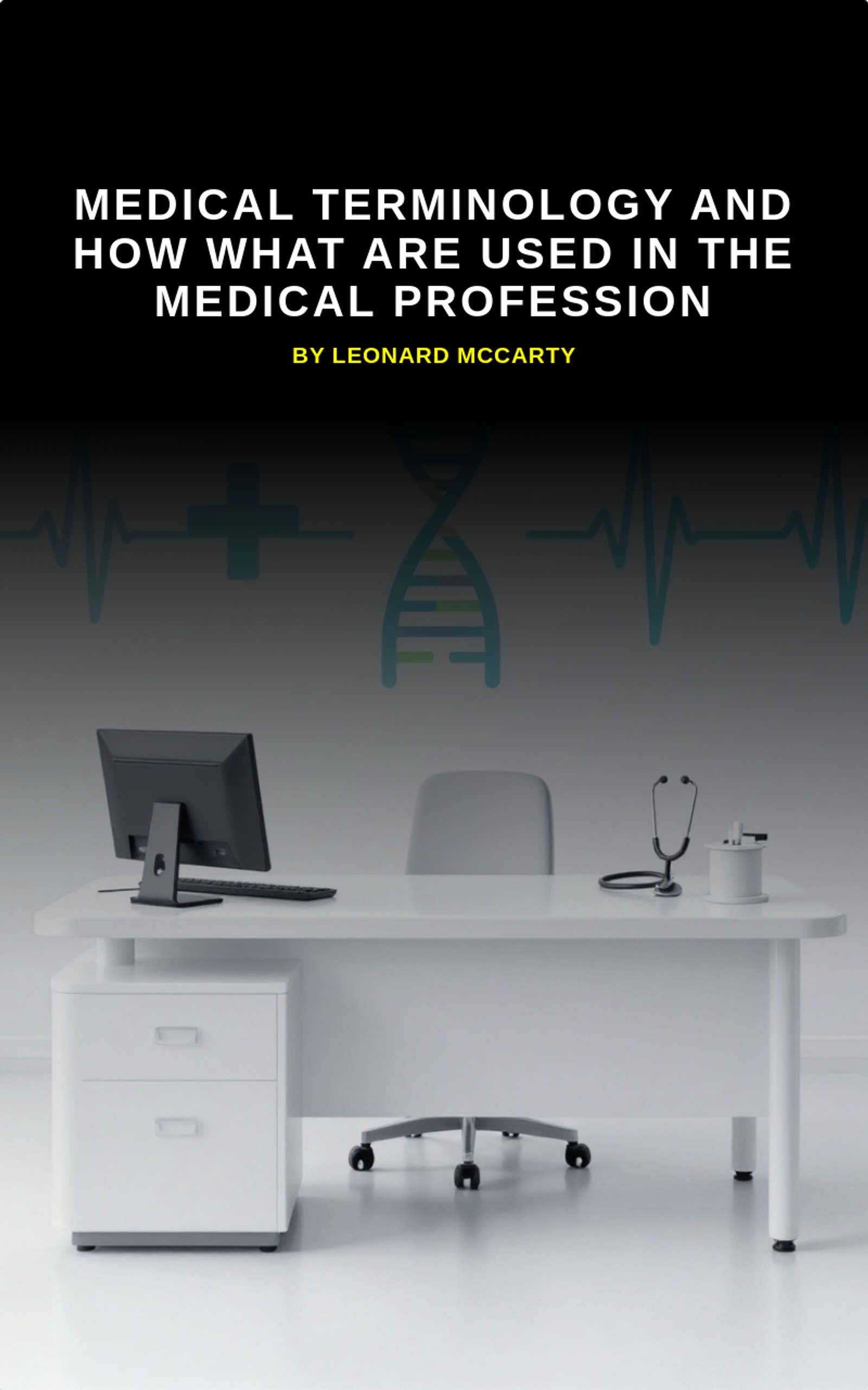 Medical Terminology and how what are used in the Medical profession