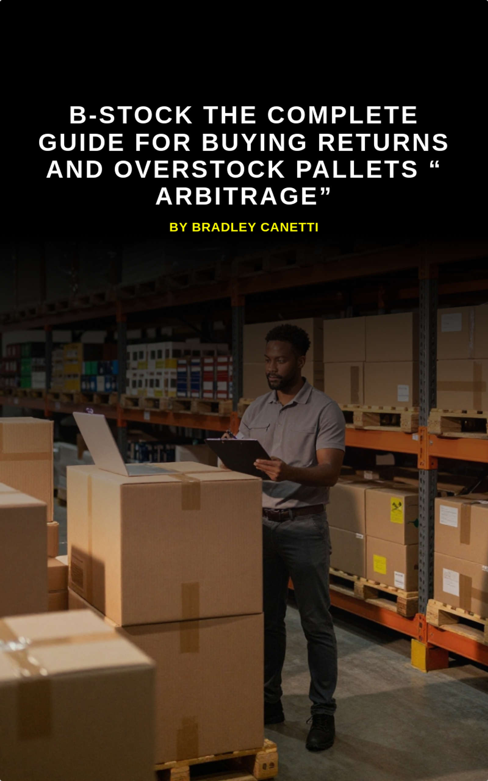 B-stock The complete guide for buying returns and overstock pallets “ arbitrage”