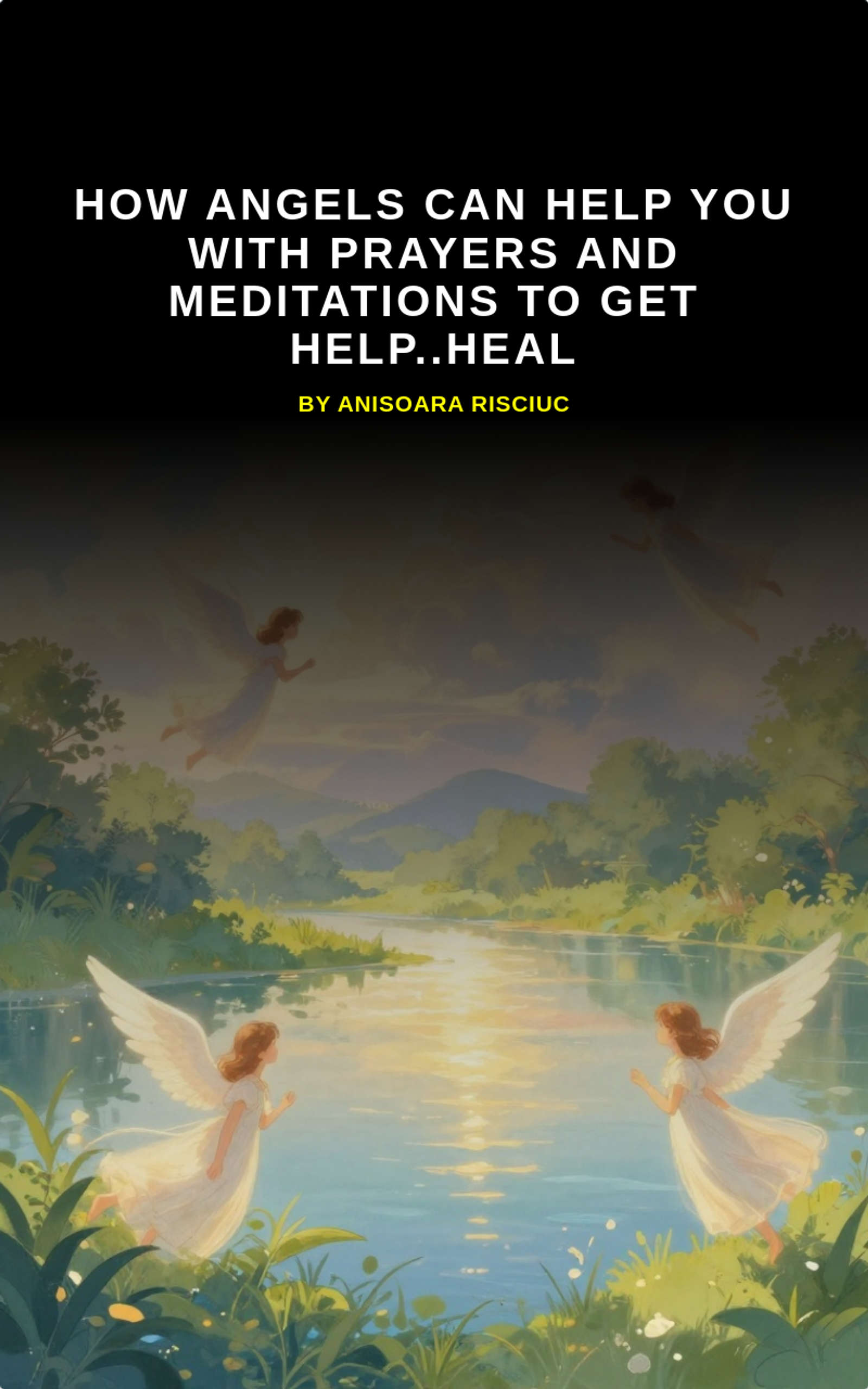 How Angels can help you with Prayers and meditations to get help..heal