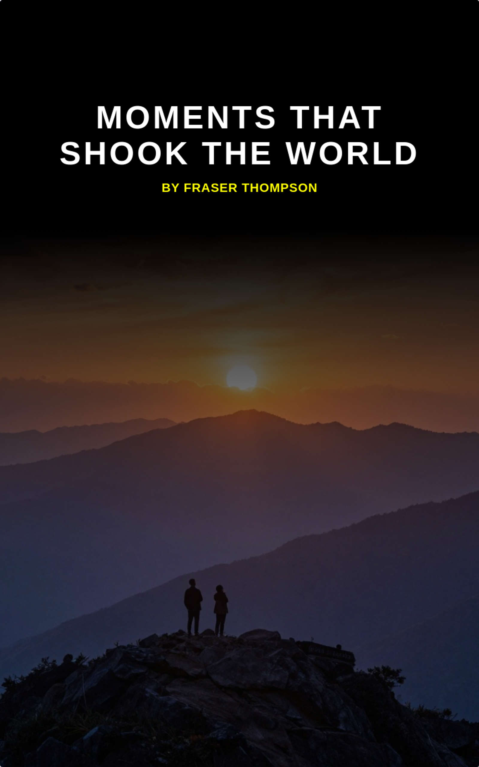 Moments that Shook the World