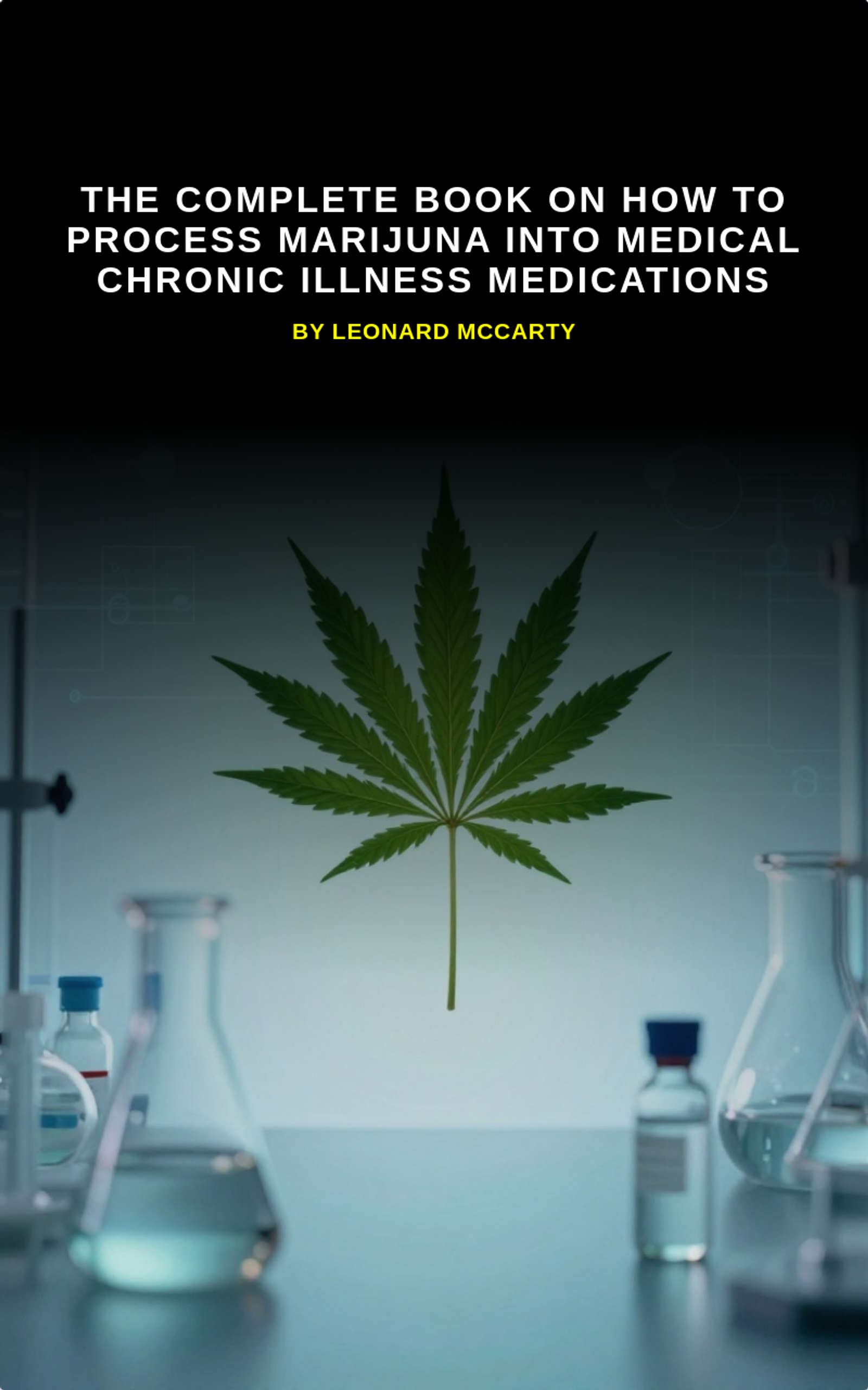 The complete book on how to process marijuna into Medical chronic illness medications