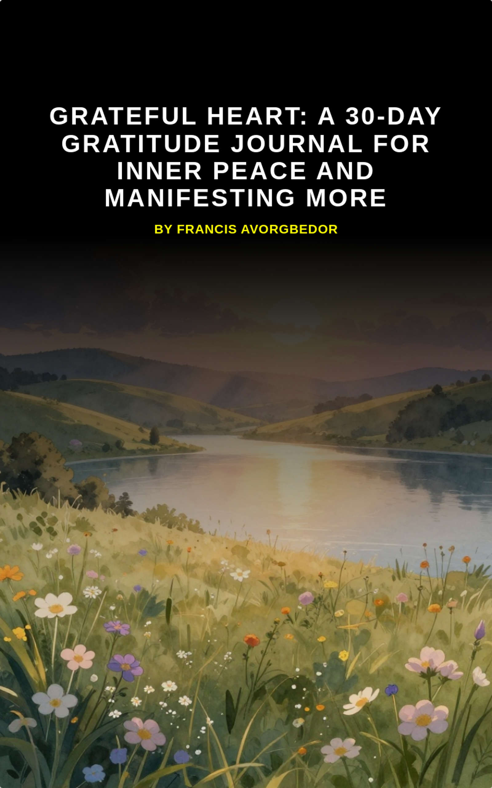 Grateful Heart: A 30-Day Gratitude Journal for Inner Peace and Manifesting More