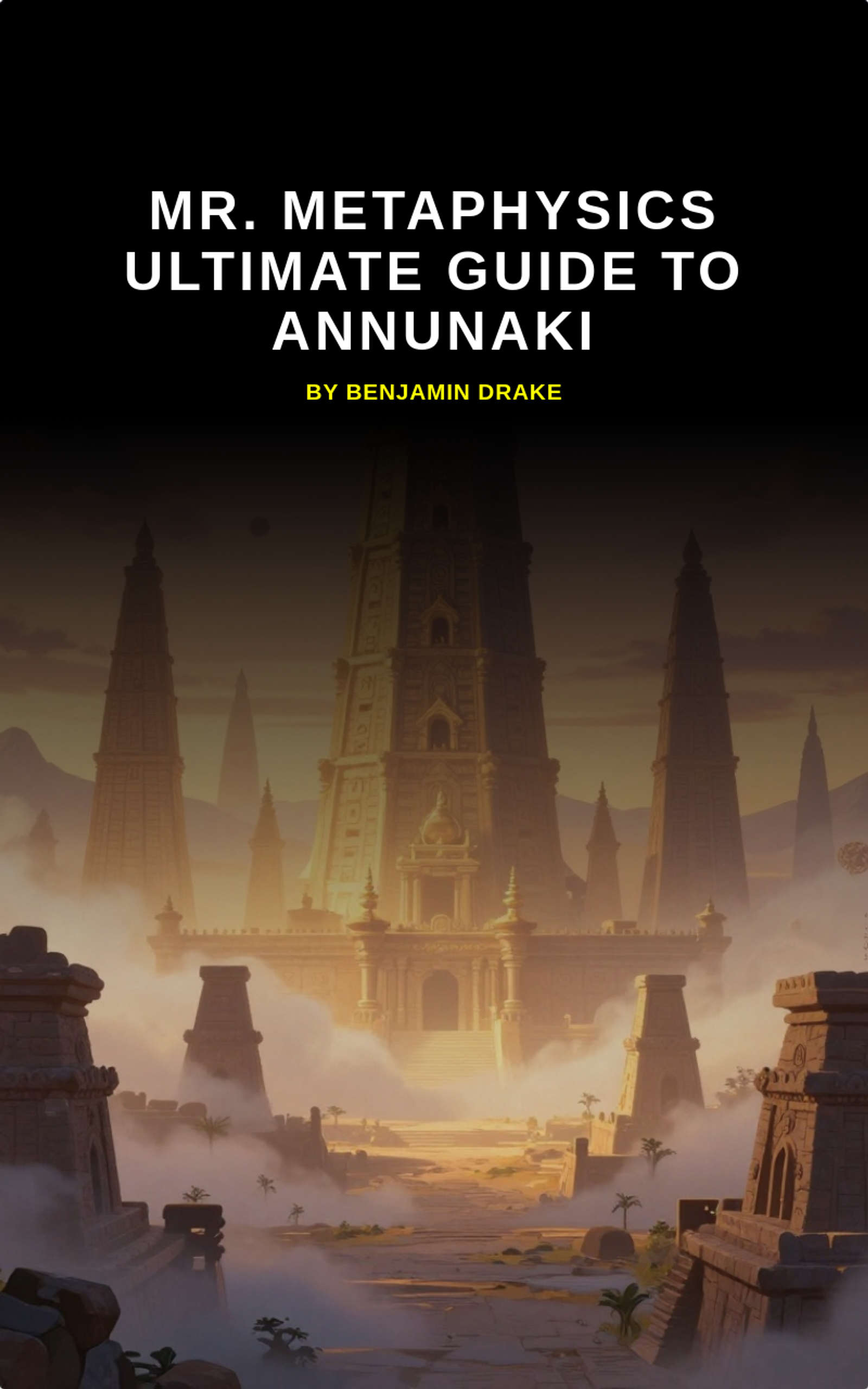 Mr. Metaphysics Ultimate Guide to The Anunnaki
