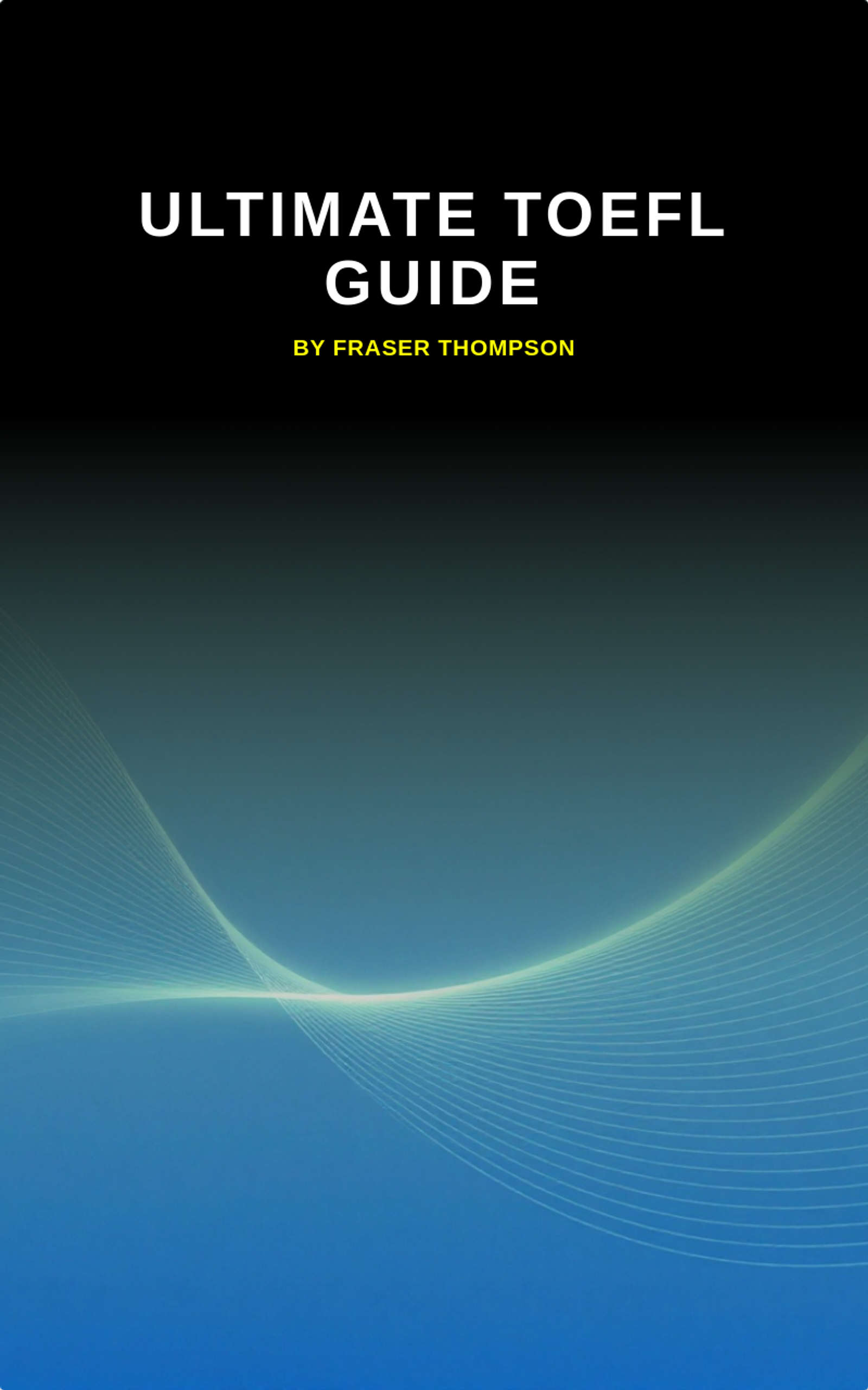 Ultimate TOEFL Guide by Fraser Thompson