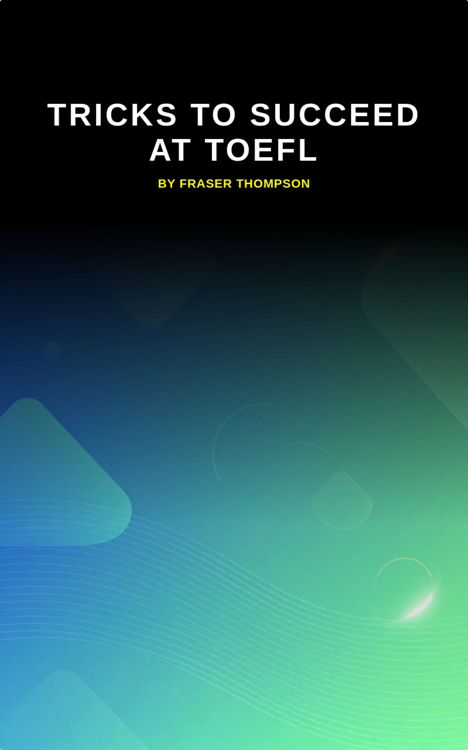 Tricks To Succeed at TOEFL by Fraser Thompson