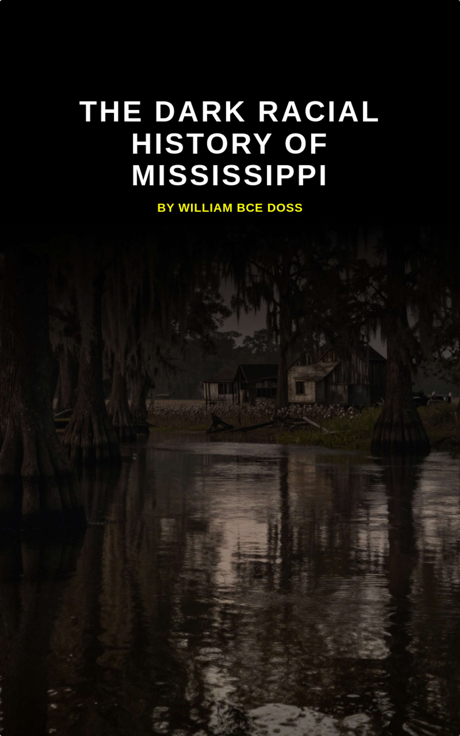 The Dark Racial History of Mississippi by William BCE Doss