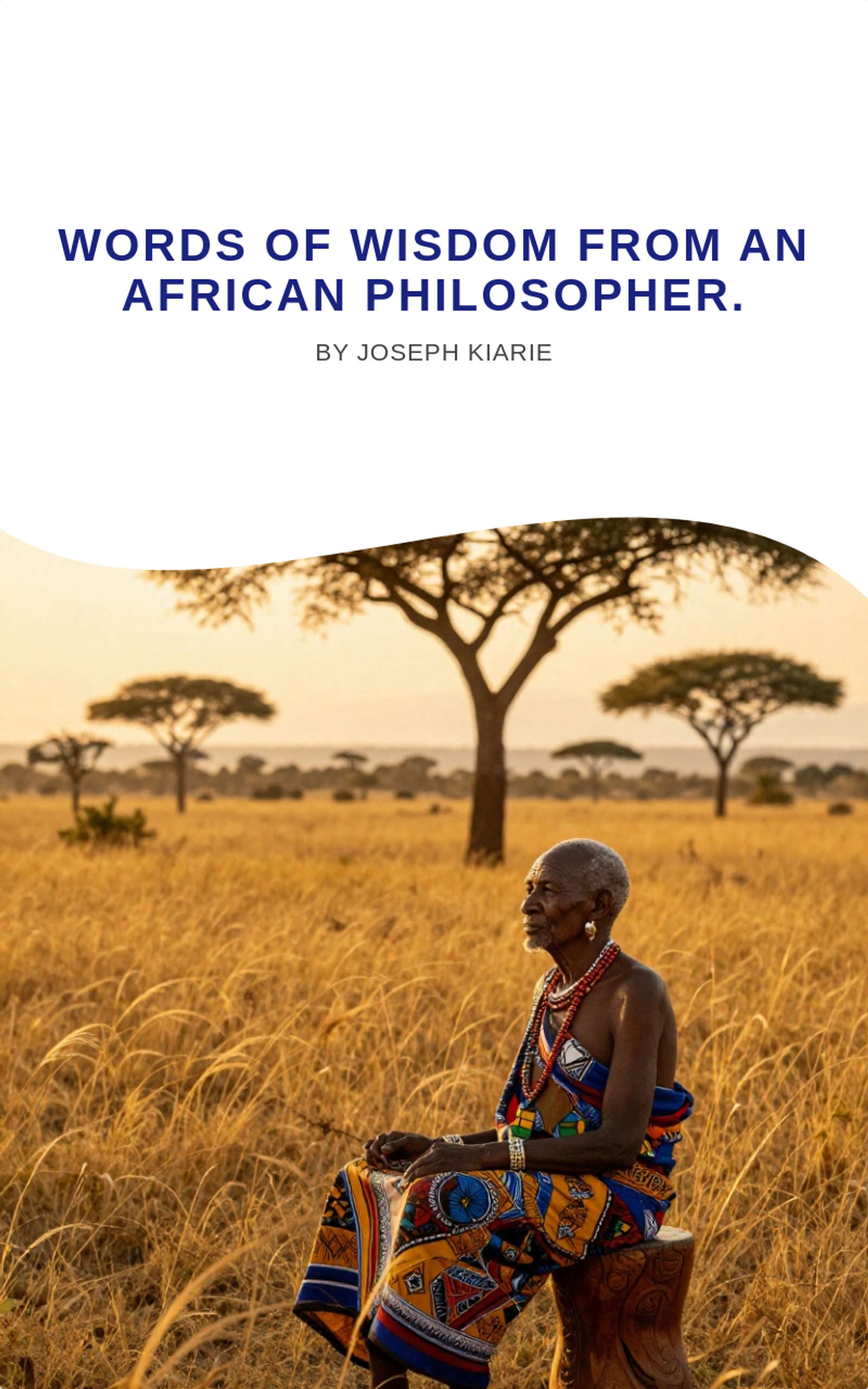 Words of Wisdom from an African Philosopher.