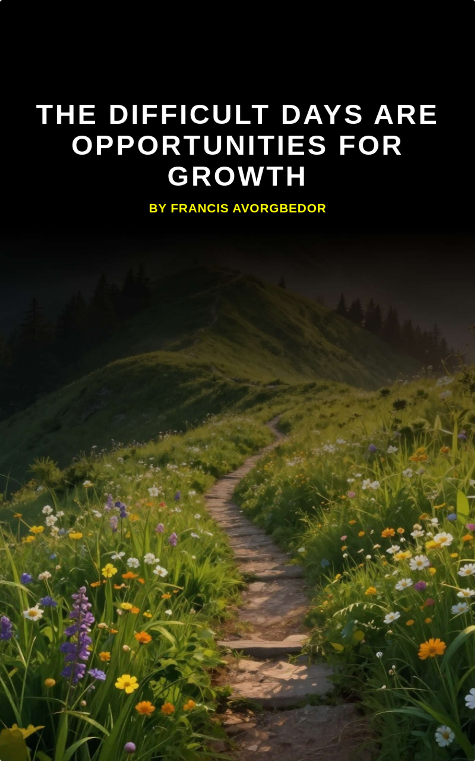 The difficult days are opportunities for growth