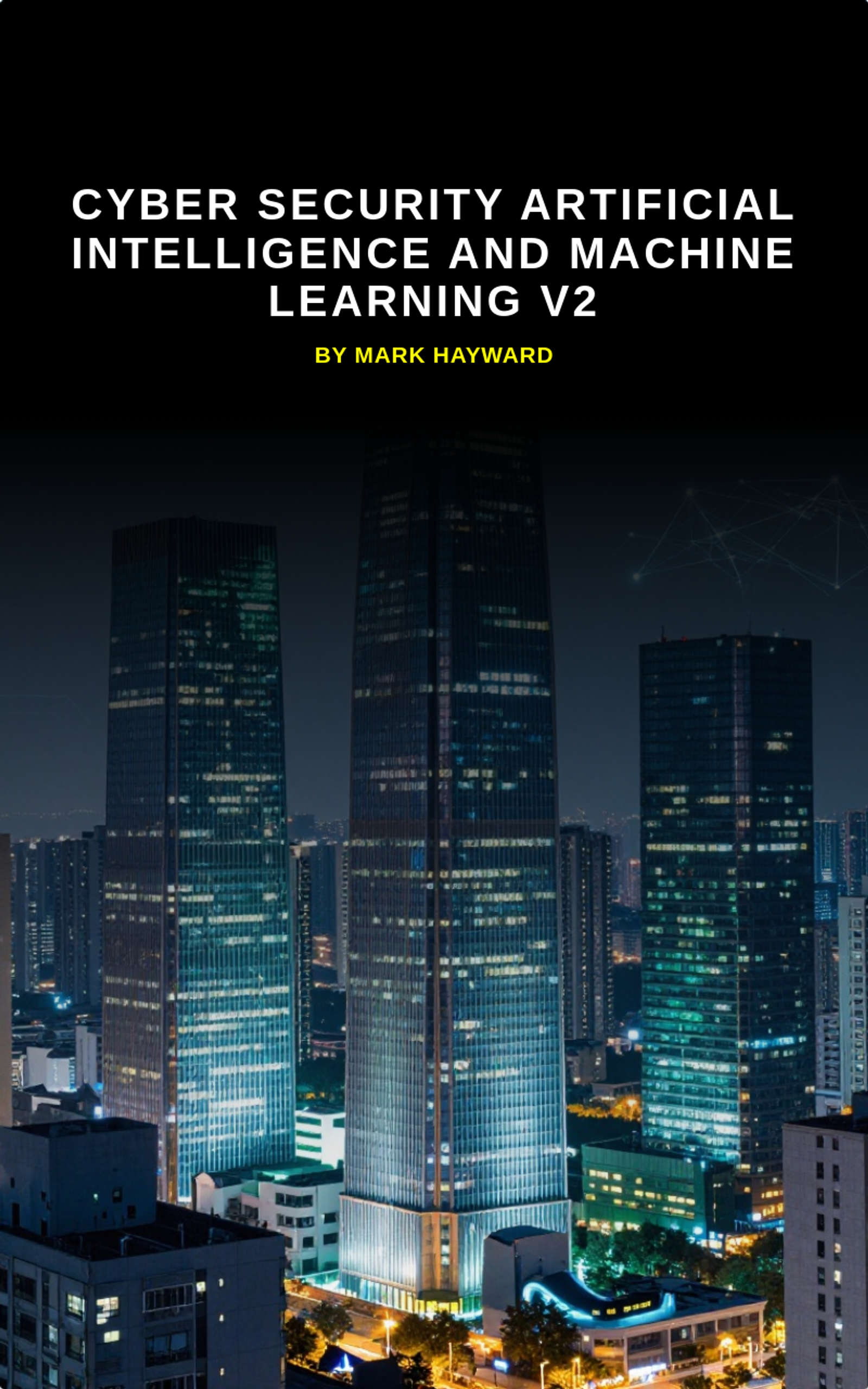 Cyber Security Artificial Intelligence and Machine Learning v2