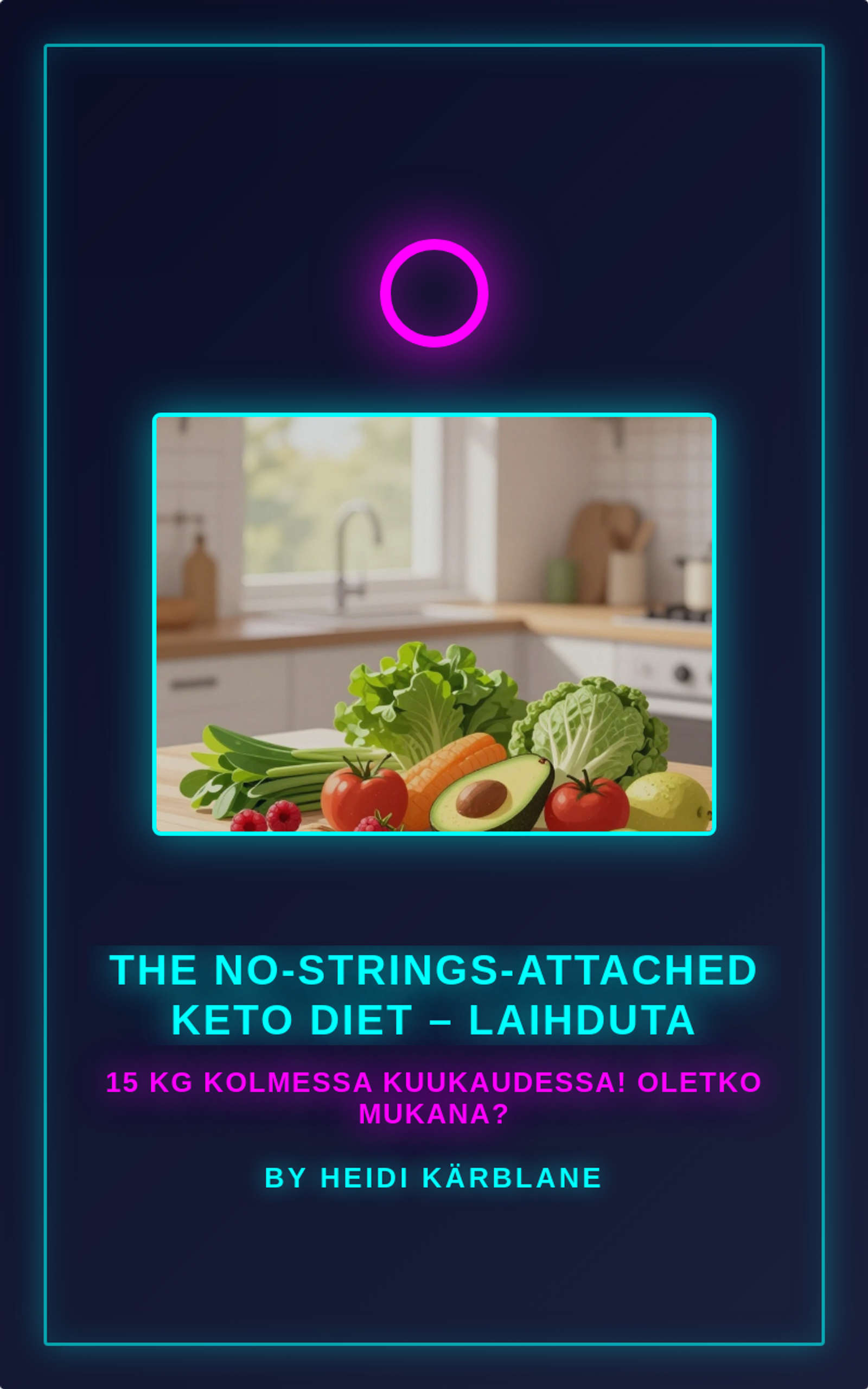 The No-Strings-Attached Keto Diet – Laihduta 15 kg kolmessa kuukaudessa! Oletko mukana?