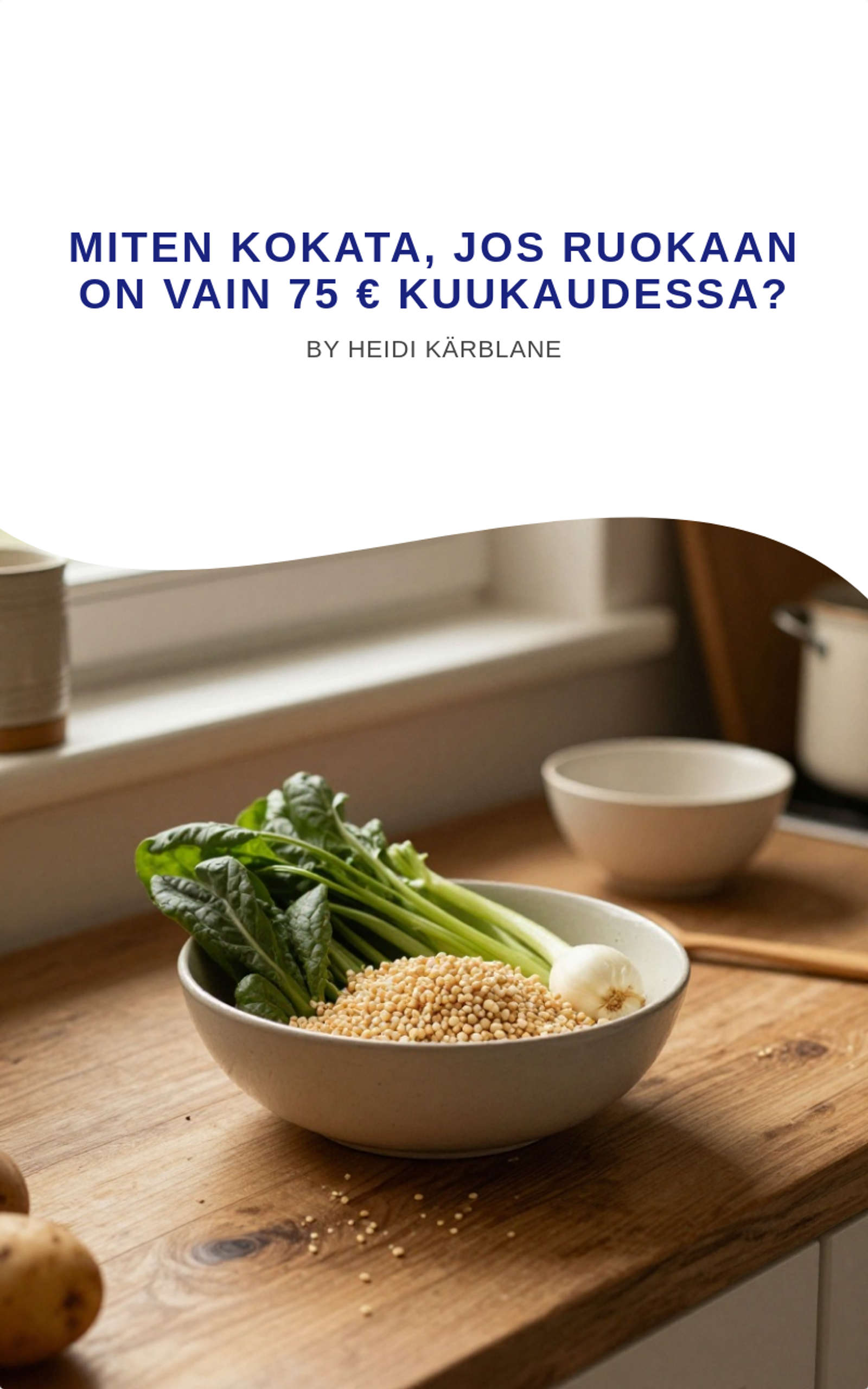 Miten kokata, jos ruokaan on vain 75 € kuukaudessa?