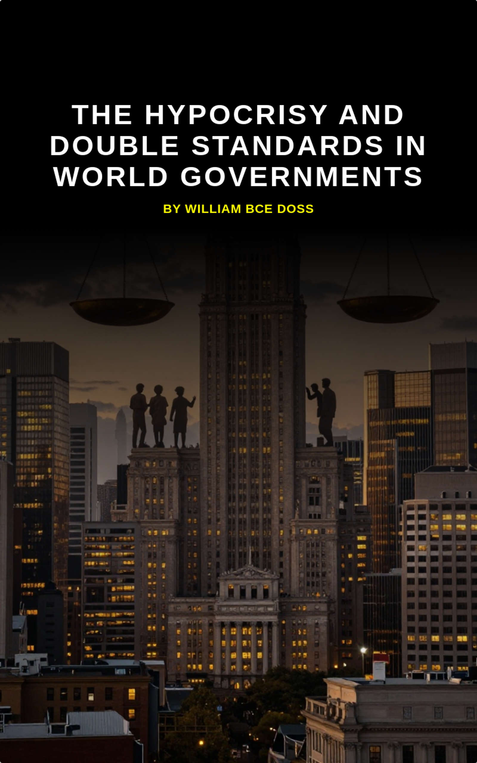 The Hypocrisy And Double Standards In World Governments