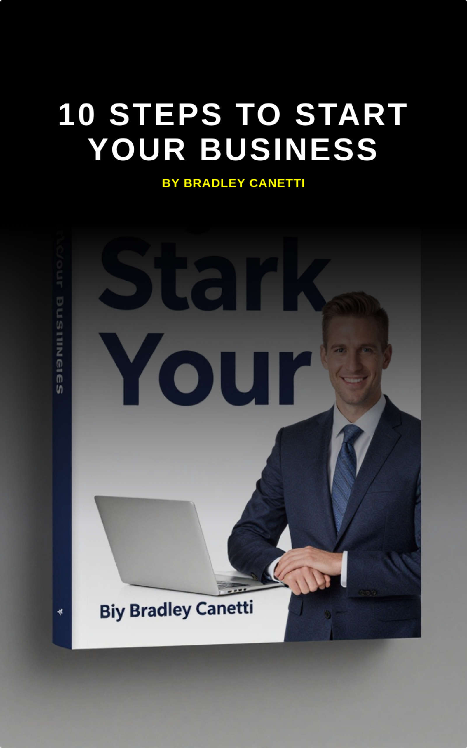 10 Steps to Start Your Business by Bradley Canetti