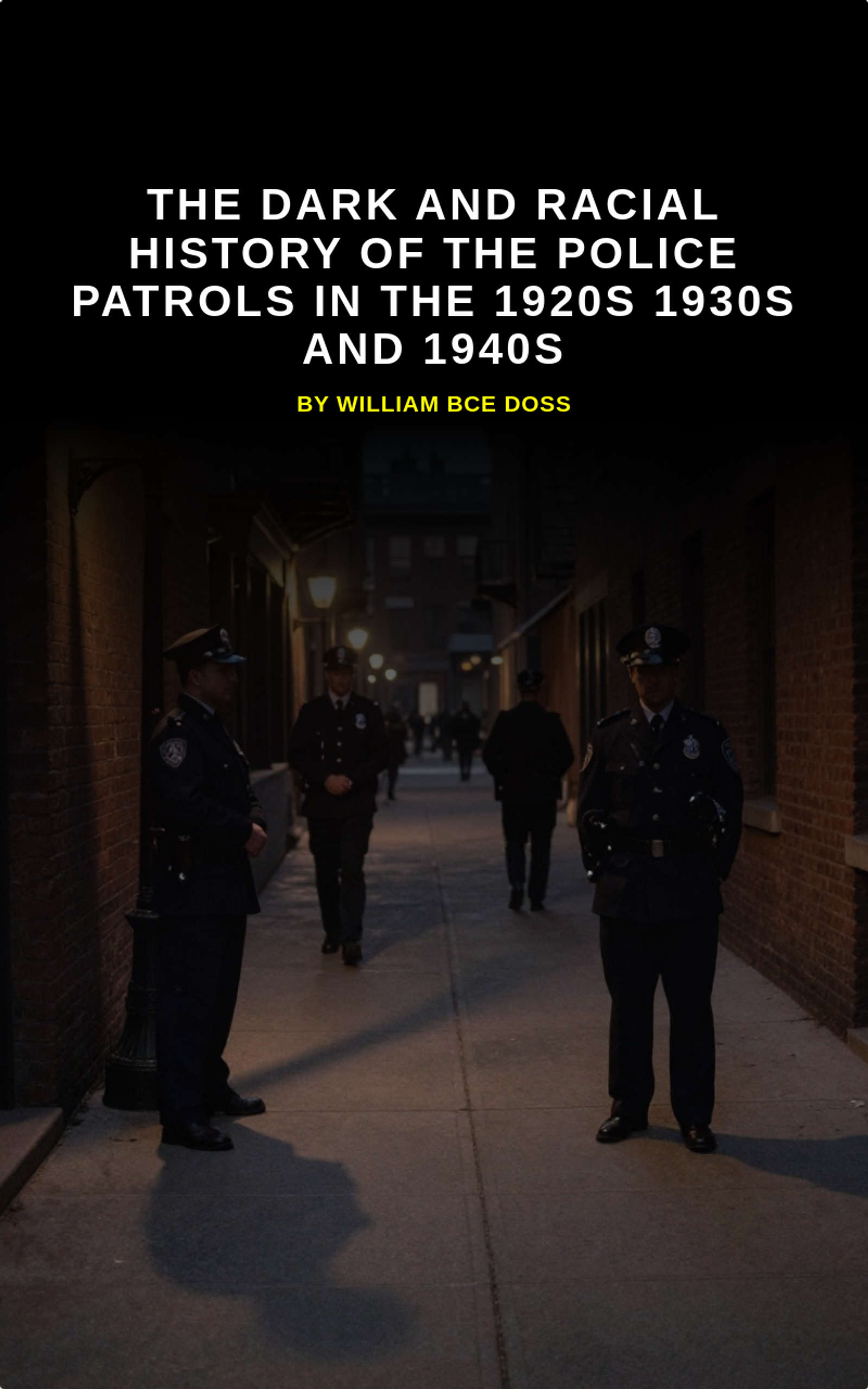The Dark And Racial History Of The Police Patrols In The 1920s 1930s And 1940s