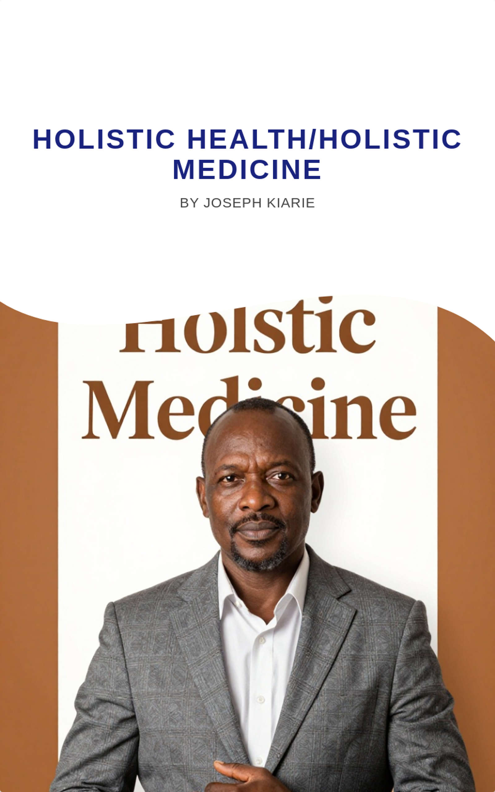 Holistic Health/Holistic Medicine by Joseph Kiarie
