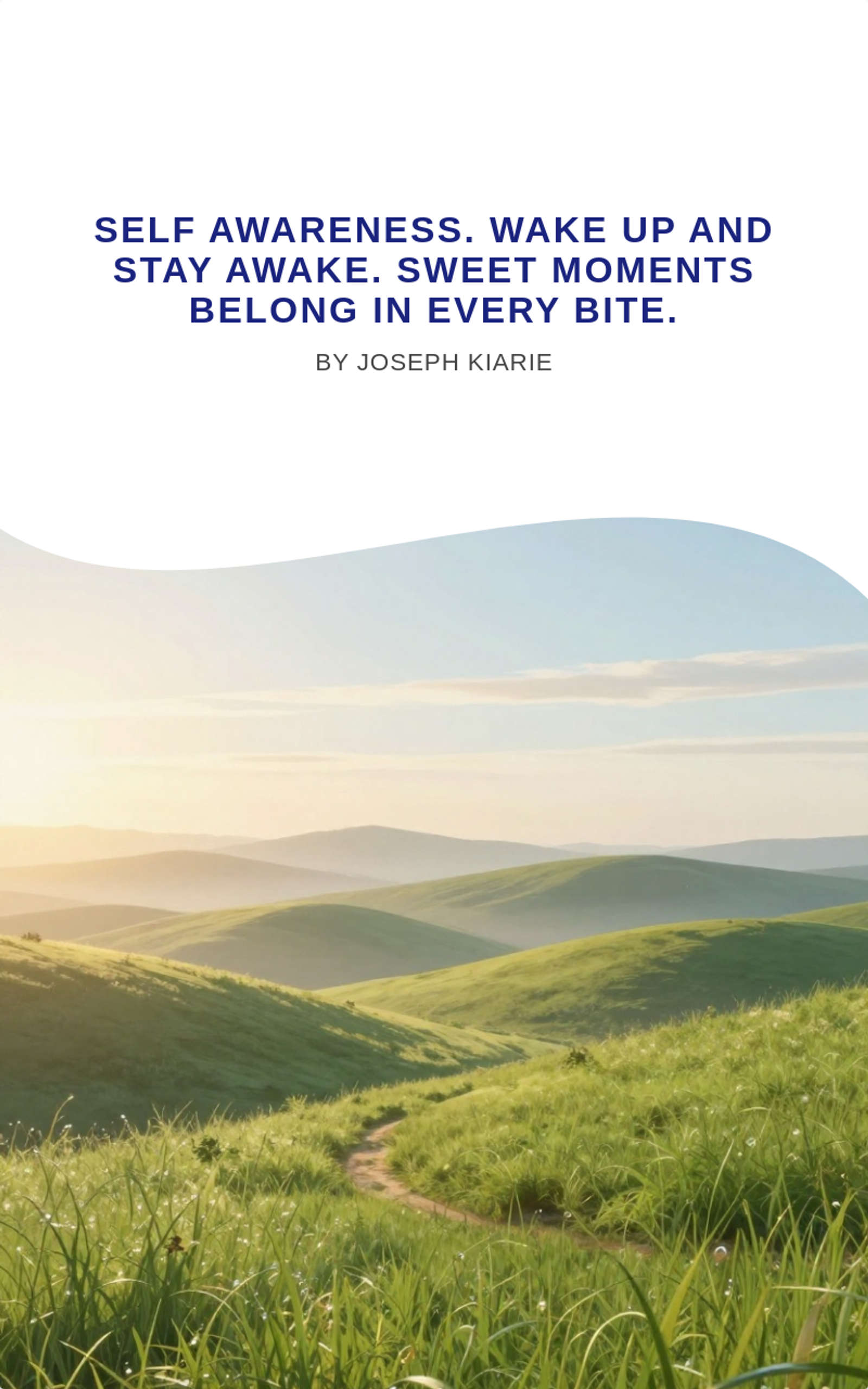 Self Awareness. Wake up and Stay Awake. Sweet Moments Belong In Every Bite.